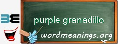 WordMeaning blackboard for purple granadillo